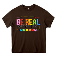 Chocolate Brown be real not perfect Heavy Core Tee - NancyCooperArtShop