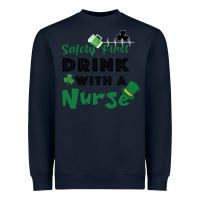 Safety First Drink With A Nurse Heavyweight Sweatshirt | Teevron