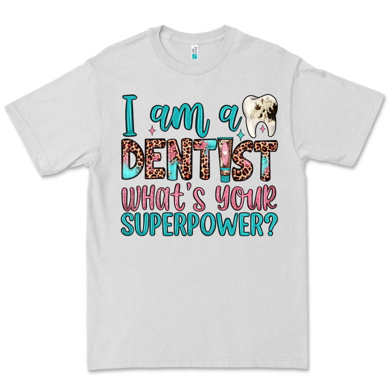 I Am A Dentist What's Your Superpower Premium Tee by JahusDesignShop | Teevron