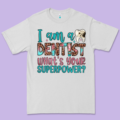 I Am A Dentist What's Your Superpower Premium Tee Designed By Jahusdesignshop