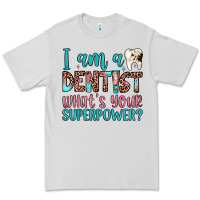 Dove Grey i am a dentist what's your superpower Premium Tee - JahusDesignShop