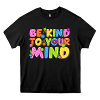 Black be kind to your mind Heavy Core Tee - NancyCooperArtShop