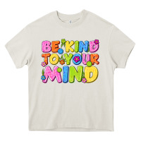 Cream be kind to your mind Heavy Core Tee - NancyCooperArtShop