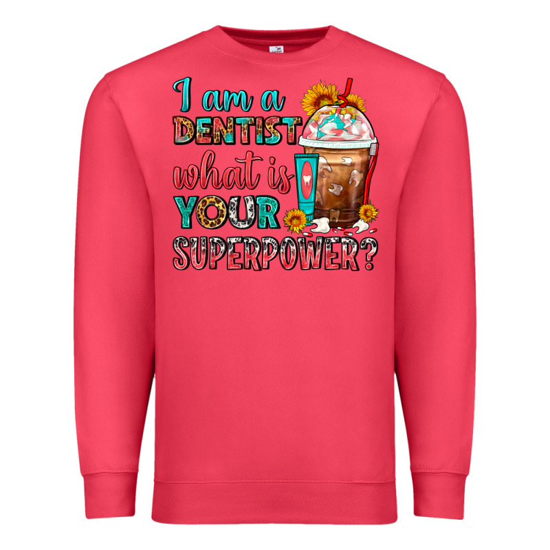 I Am A Dentist What Is Your Superpower Frappe Premium Sweatshirt by FaDigitalArtStudio | Teevron