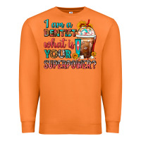 Carrot I Am A Dentist What Is Your Superpower Frappe Premium Sweatshirt - FaDigitalArtStudio