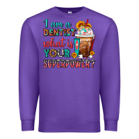 Purple I Am A Dentist What Is Your Superpower Frappe Premium Sweatshirt - FaDigitalArtStudio