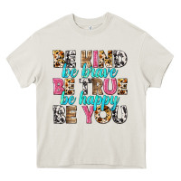 Cream be kind be true be you Heavy Core Tee - NancyCooperArtShop