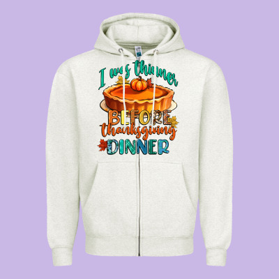 I Was Thinner Before Thanksgiving Dinner Zipper Hoodie Designed By Cowgirlartshop