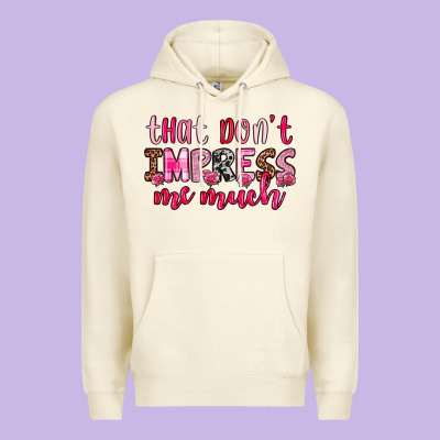 That Don T Impress Me Much Premium Hoodie Designed By Oliviacreatesart
