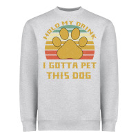 Heather Grey Hold My Drink I Gotta Pet This Dog Heavyweight Sweatshirt - Bettercallsaul