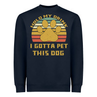 Navy Hold My Drink I Gotta Pet This Dog Heavyweight Sweatshirt - Bettercallsaul