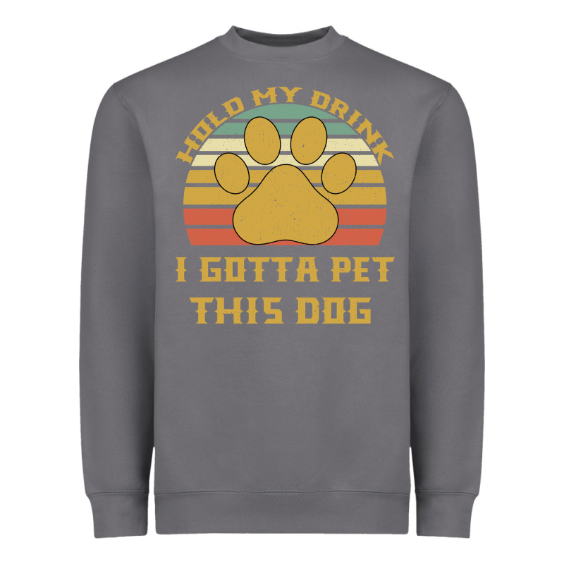 Hold My Drink I Gotta Pet This Dog Heavyweight Sweatshirt by Bettercallsaul | Teevron