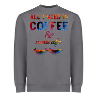 All I Need Is Coffee And Mascara Heavyweight Sweatshirt | Teevron