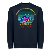 Camping The Best Outdoor Activity Is Going Back Inside Heavyweight Sweatshirt | Teevron