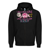 Black why fall in love when you can fall asleep Zipper Hoodie - CowGirlArtShop