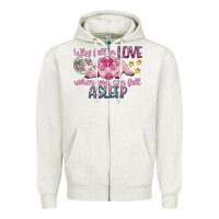 Oatmeal Heather why fall in love when you can fall asleep Zipper Hoodie - CowGirlArtShop