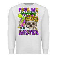 Skull Pour Me Something Mister Premium Sweatshirt | Teevron