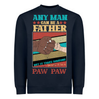 Any Man Can Be A Father But It Take Someone Special To Be A Pawpaw Heavyweight Sweatshirt | Teevron
