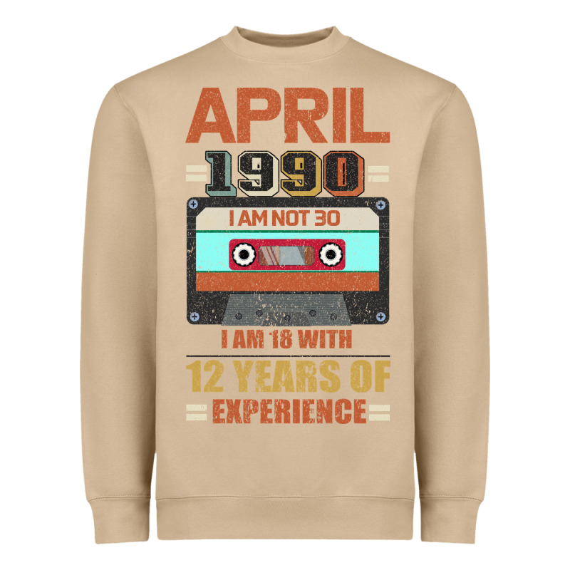 Aprıl 1990 I Am Not 30 I'm 18 With 12 Years Of Experience Heavyweight Sweatshirt by Bettercallsaul | Teevron