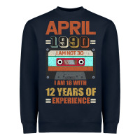 Navy Aprıl 1990 I Am Not 30 I'm 18 With 12 Years Of Experience Heavyweight Sweatshirt - Bettercallsaul