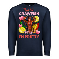 Navy feed me crawfish tell me im pretty Premium Sweatshirt - FaDigitalArtStudio