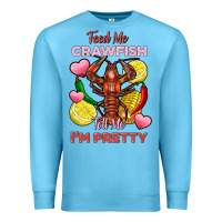Ocean Blue feed me crawfish tell me im pretty Premium Sweatshirt - FaDigitalArtStudio