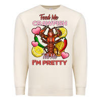 Sandshell feed me crawfish tell me im pretty Premium Sweatshirt - FaDigitalArtStudio