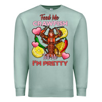 Seafoam feed me crawfish tell me im pretty Premium Sweatshirt - FaDigitalArtStudio