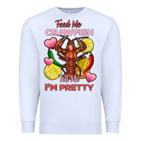 White feed me crawfish tell me im pretty Premium Sweatshirt - FaDigitalArtStudio