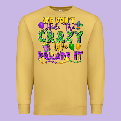 We Don't Hide The Crazy We Parade It Premium Sweatshirt Designed By Fadigitalartstudio