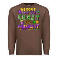 Chestnut We don't hide the crazy we parade it Premium Sweatshirt - FaDigitalArtStudio