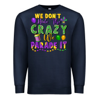 Navy We don't hide the crazy we parade it Premium Sweatshirt - FaDigitalArtStudio