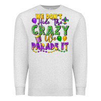 Oatmeal Heather We don't hide the crazy we parade it Premium Sweatshirt - FaDigitalArtStudio