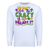 White We don't hide the crazy we parade it Premium Sweatshirt - FaDigitalArtStudio