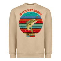 Mushroom If It's Not About Fishing I'm Not Interested Heavyweight Sweatshirt - Bettercallsaul