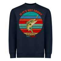 Navy If It's Not About Fishing I'm Not Interested Heavyweight Sweatshirt - Bettercallsaul