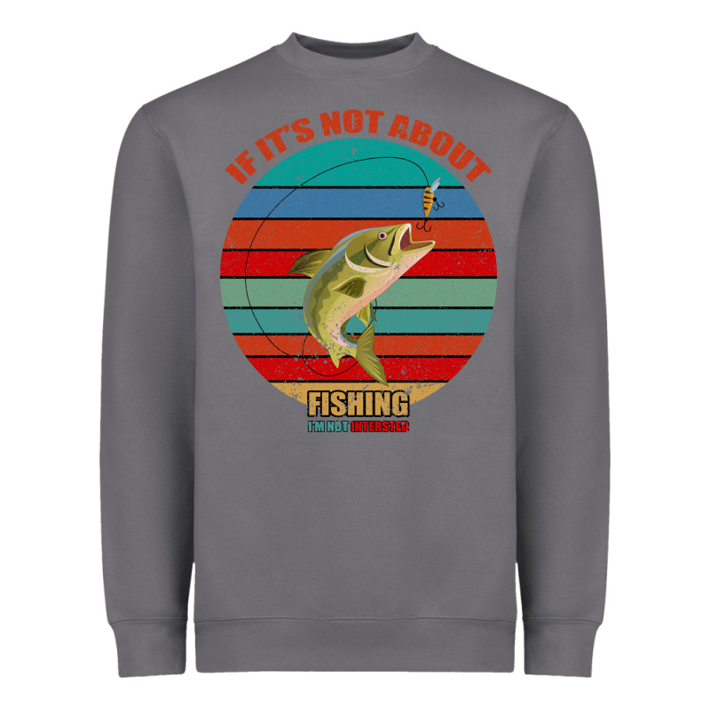 If It's Not About Fishing I'm Not Interested Heavyweight Sweatshirt by Bettercallsaul | Teevron