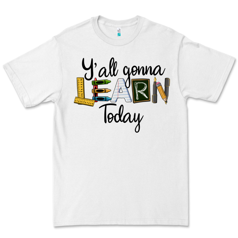 Y'all Gonna Learn Today Premium Tee by LillyAllenDesigns | Teevron