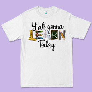 Y'all Gonna Learn Today Premium Tee Designed By Lillyallendesigns