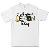 White Y'all Gonna Learn Today Premium Tee - LillyAllenDesigns