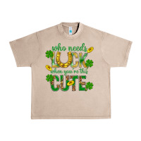 French Oak Who Needs Luck When You're This Cute St. Patricks Urban Heavy Tee - BundleAndBundleShop