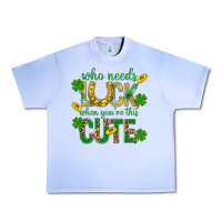 Grape Ice Who Needs Luck When You're This Cute St. Patricks Urban Heavy Tee - BundleAndBundleShop