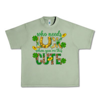 Oil Green Who Needs Luck When You're This Cute St. Patricks Urban Heavy Tee - BundleAndBundleShop