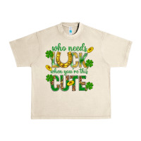 Sandshell Who Needs Luck When You're This Cute St. Patricks Urban Heavy Tee - BundleAndBundleShop