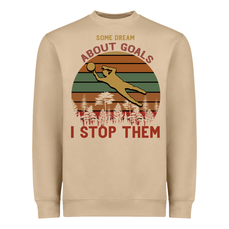 Some Dream About Goals I Stop Them Heavyweight Sweatshirt by Bettercallsaul | Teevron