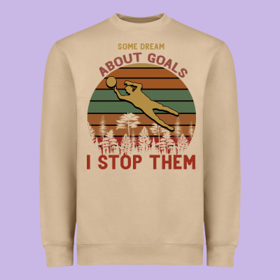 Some Dream About Goals I Stop Them Heavyweight Sweatshirt Designed By Bettercallsaul