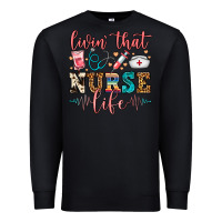 Black Livin' That Nurse Life Premium Sweatshirt - FaDigitalArtStudio
