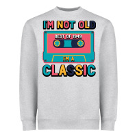 Heather Grey I'm Not Old Best Old Best Of 1949 I'M A Classic Heavyweight Sweatshirt - Bettercallsaul