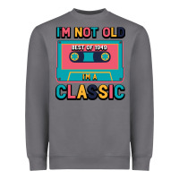 I'm Not Old Best Old Best Of 1949 I'm A Classic Heavyweight Sweatshirt | Teevron