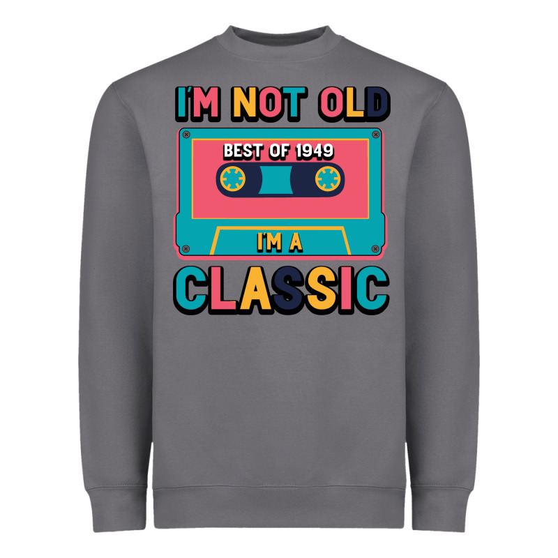I'm Not Old Best Old Best Of 1949 I'm A Classic Heavyweight Sweatshirt by Bettercallsaul | Teevron